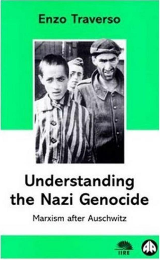 Understanding The Nazi Genocide: Marxism after Auschwitz (IIRE (The International Institute for Research and Education)) by Enzo Traverso