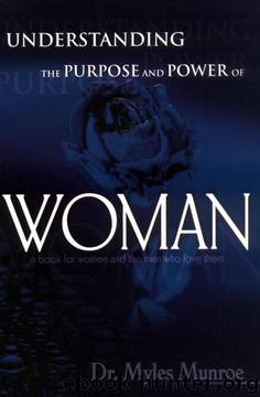Understanding The Purpose And Power Of Woman by Myles Munroe