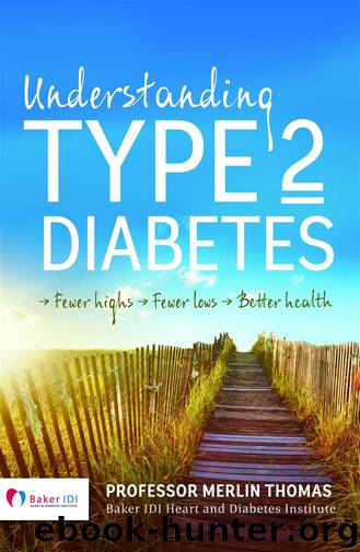 Understanding Type 2 Diabetes: → Fewer Highs → Fewer Lows → Better Health by Professor Merlin Thomas Baker IDI Heart & Diabetes Institute
