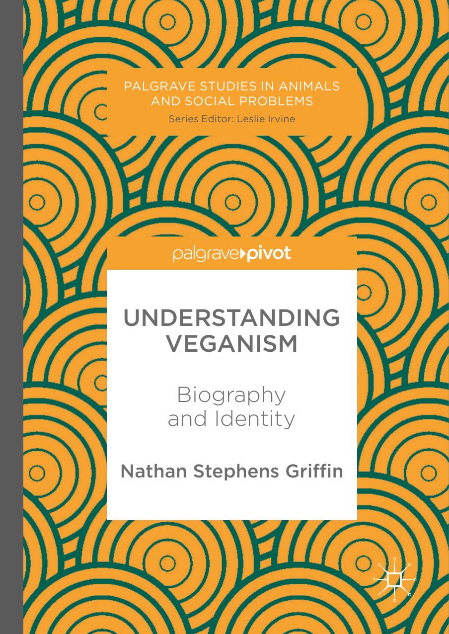 Understanding Veganism: Biography and Identity by Nathan Stephens Griffin (auth.)