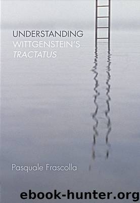 Understanding Wittgenstein's Tractatus by Frascolla Pasquale;