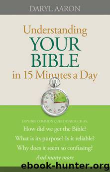 Understanding Your Bible in 15 Minutes a Day by Daryl Aaron
