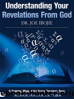 Understanding Your Revelations From God by Joe Ibojie