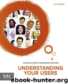 Understanding Your Users: A Practical Guide to User Research Methods (Interactive Technologies) by Kathy Baxter & Catherine Courage & Kelly Caine