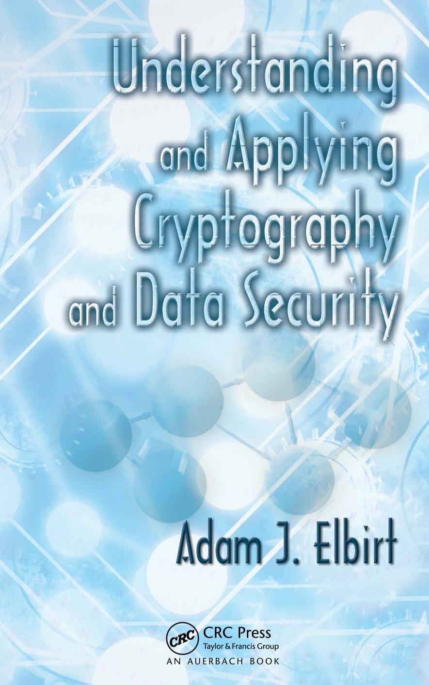 Understanding and Applying Cryptography and Data Security by Elbirt Adam J