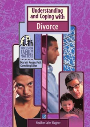 Understanding and Coping With Divorce (Focus on Family Matters) by Heather Lehr Wagner