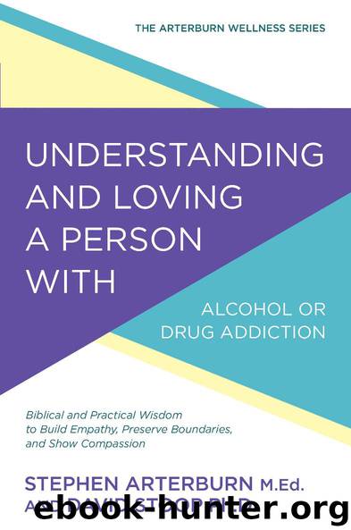 Understanding and Loving a Person with Alcohol or Drug Addiction by Stephen Arterburn & David Stoop
