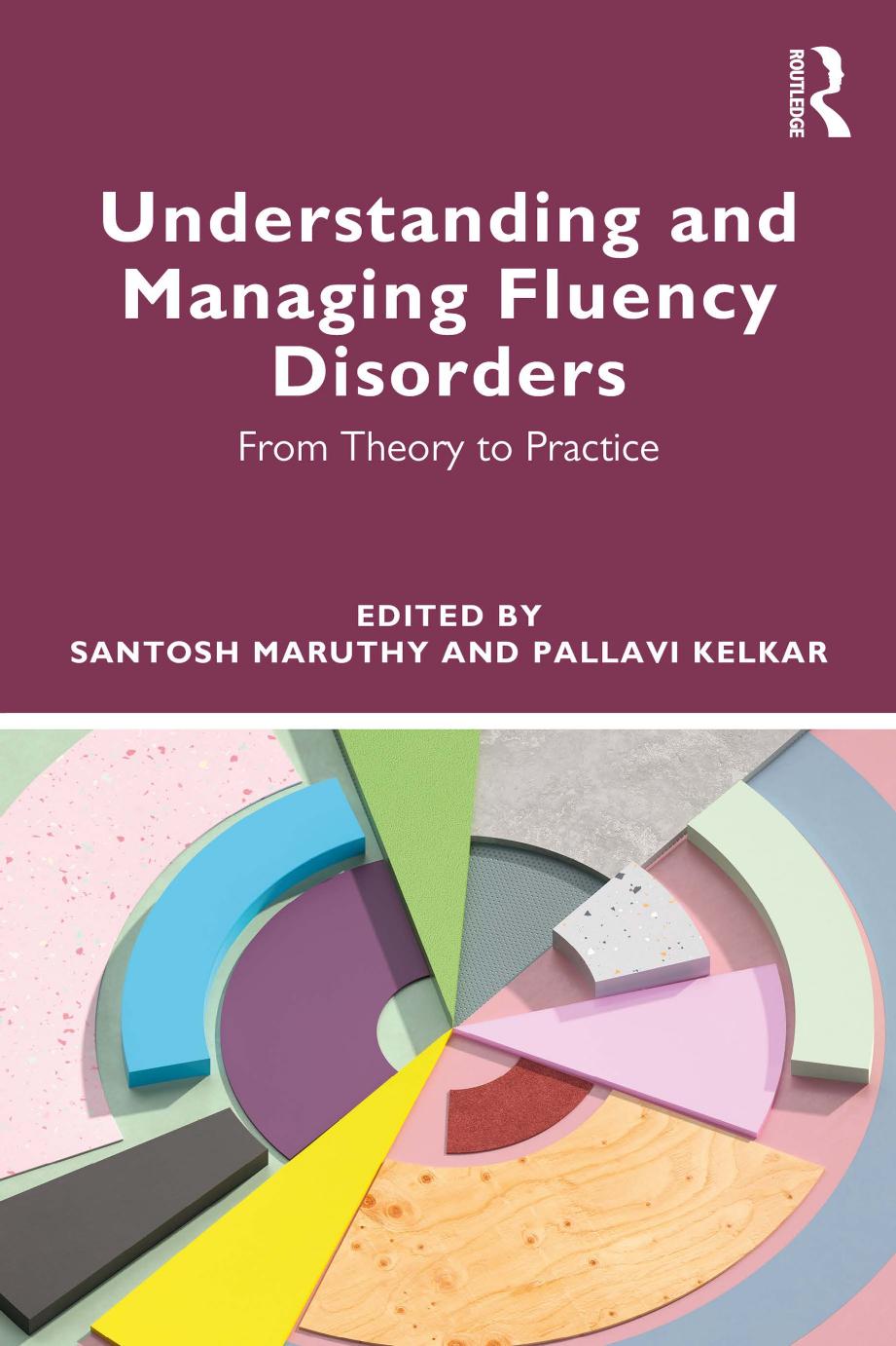 Understanding and Managing Fluency Disorders from theory to practice by Santosh Maruthy Pallavi Kelkar