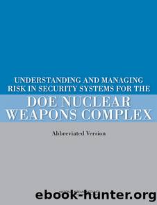 Understanding and Managing Risk in Security Systems for the Doe Nuclear Weapons Complex: (Abbreviated Version) by National Research Council of the National Academies