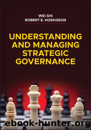 Understanding and Managing Strategic Governance by Shi Wei;Hoskisson Robert E.; & Robert E. Hoskisson