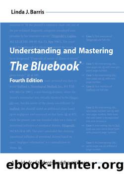 Understanding and Mastering The Bluebook: A Guide for Students and Practitioners, Fourth Edition by Linda J. Barris