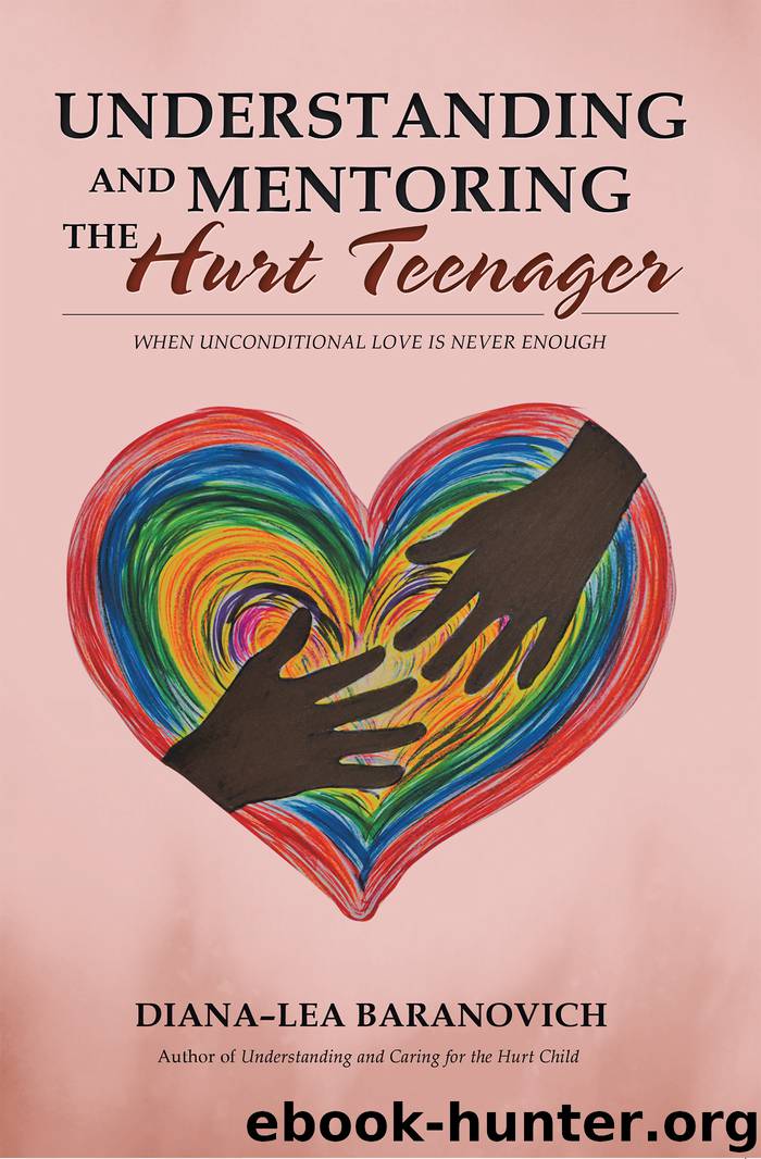 Understanding and Mentoring the Hurt Teenager by diana?lea baranovich