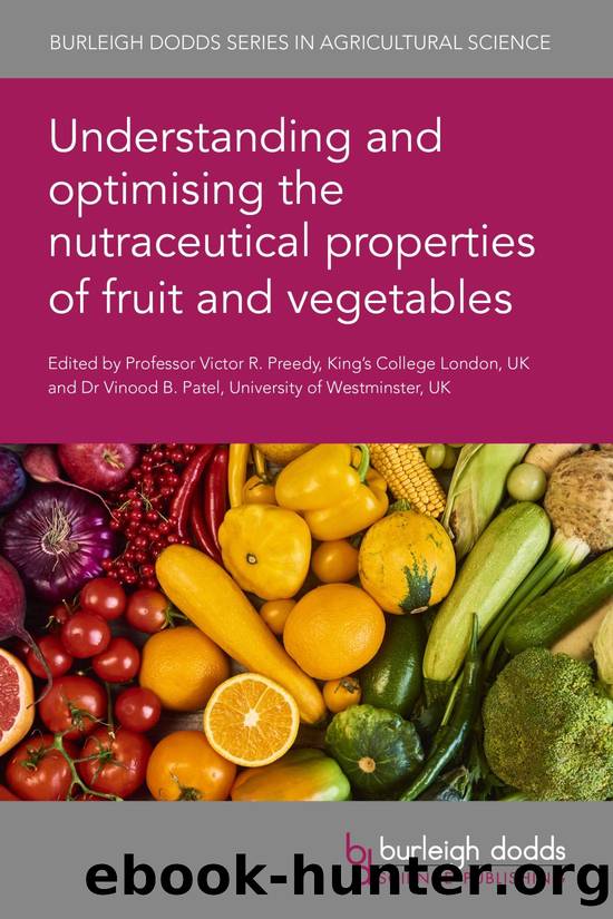 Understanding and Optimising the Nutraceutical Properties of Fruit and Vegetables by Victor Preedy;Vinood Patel;