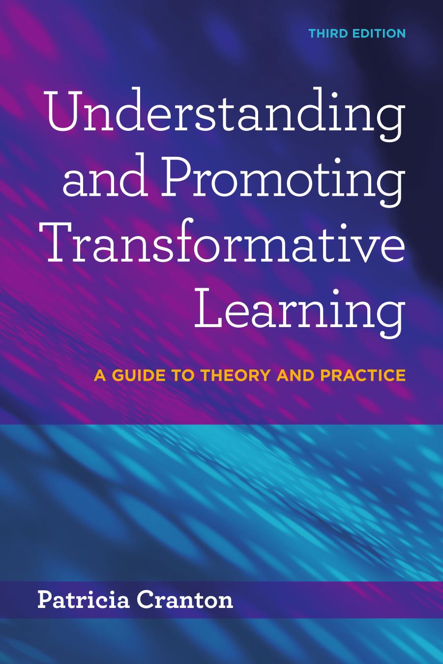 Understanding and Promoting Transformative Learning: A Guide to Theory and Practice by Patricia Cranton