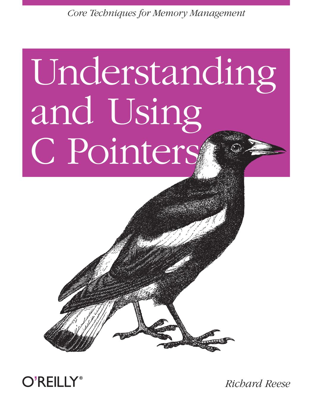 Understanding and Using C Pointers by Richard Reese