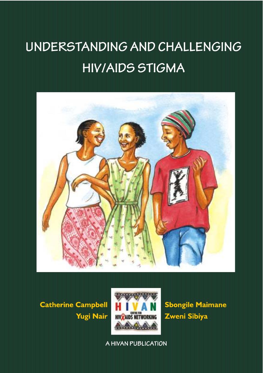 Understanding and challenging HIV AIDS Stigma by Catherine Campbell Yugi Nair Sbongile Maimane Zweni Sibiya