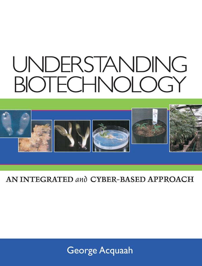 Understanding biotechnology : an integrated and cyber-based approach by George Acquaah