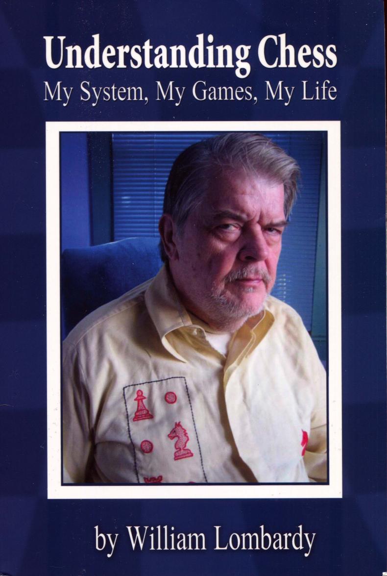 Understanding chess : my system, my games, my life by Hungaski Robert; Lombardy William James