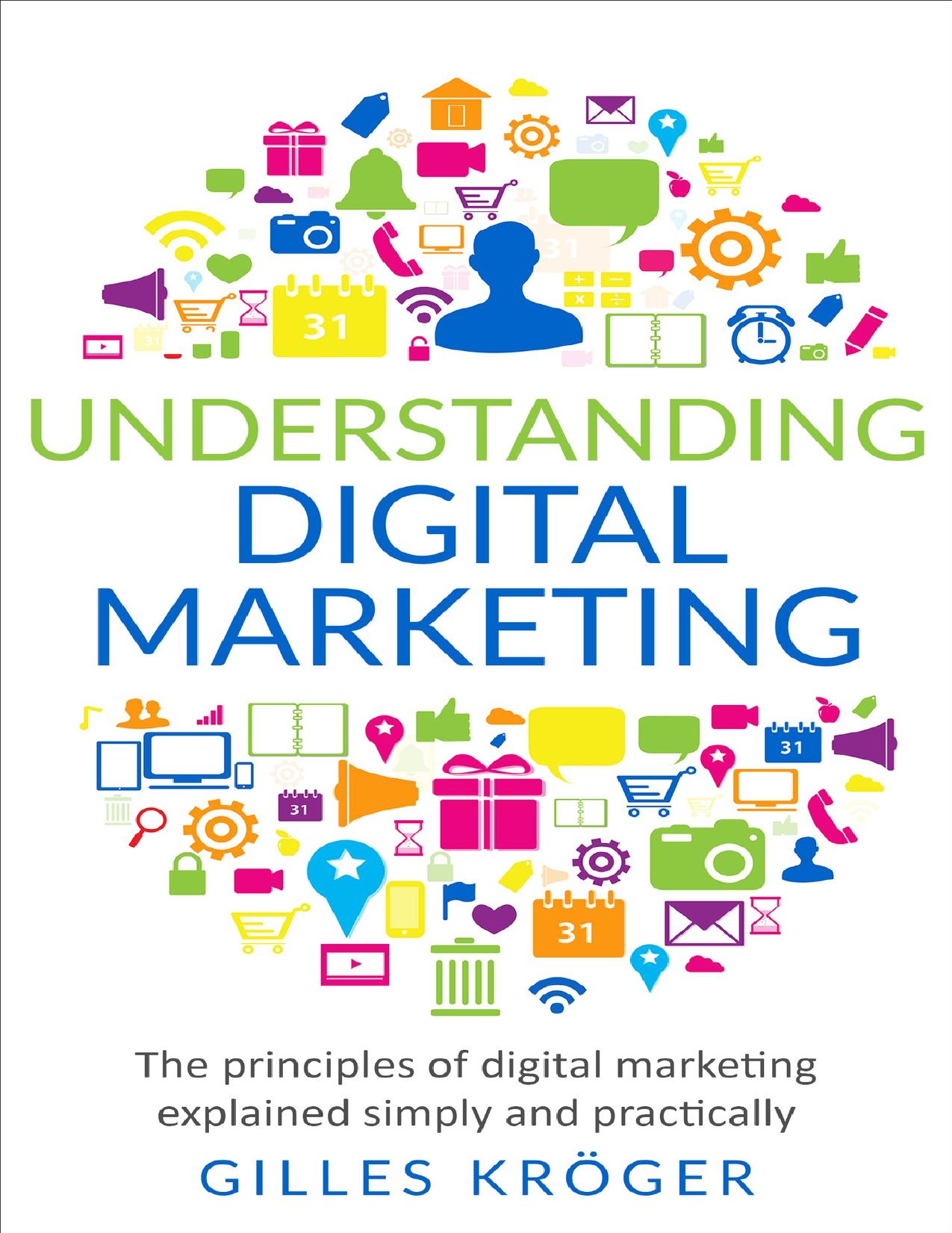 Understanding digital marketing: The principles of digital marketing explained simply and practically by Kröger Gilles