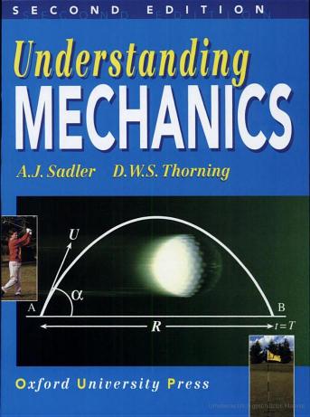 Understanding mechanics by A.J. Sadler D.W.S. Thorning