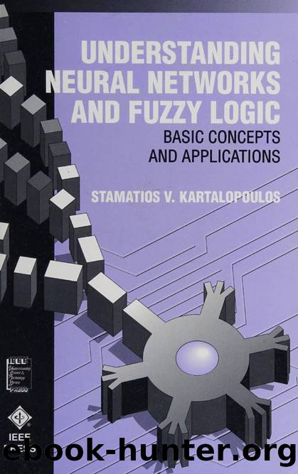 Understanding neural networks and fuzzy logic : basic concepts and applications by Kartalopoulos Stamatios V
