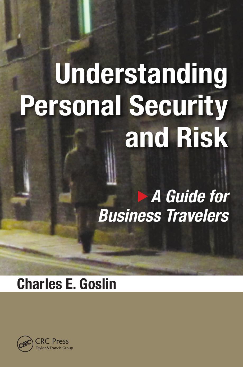 Understanding personal security and risk : a guide for business travelers by Goslin Charles E