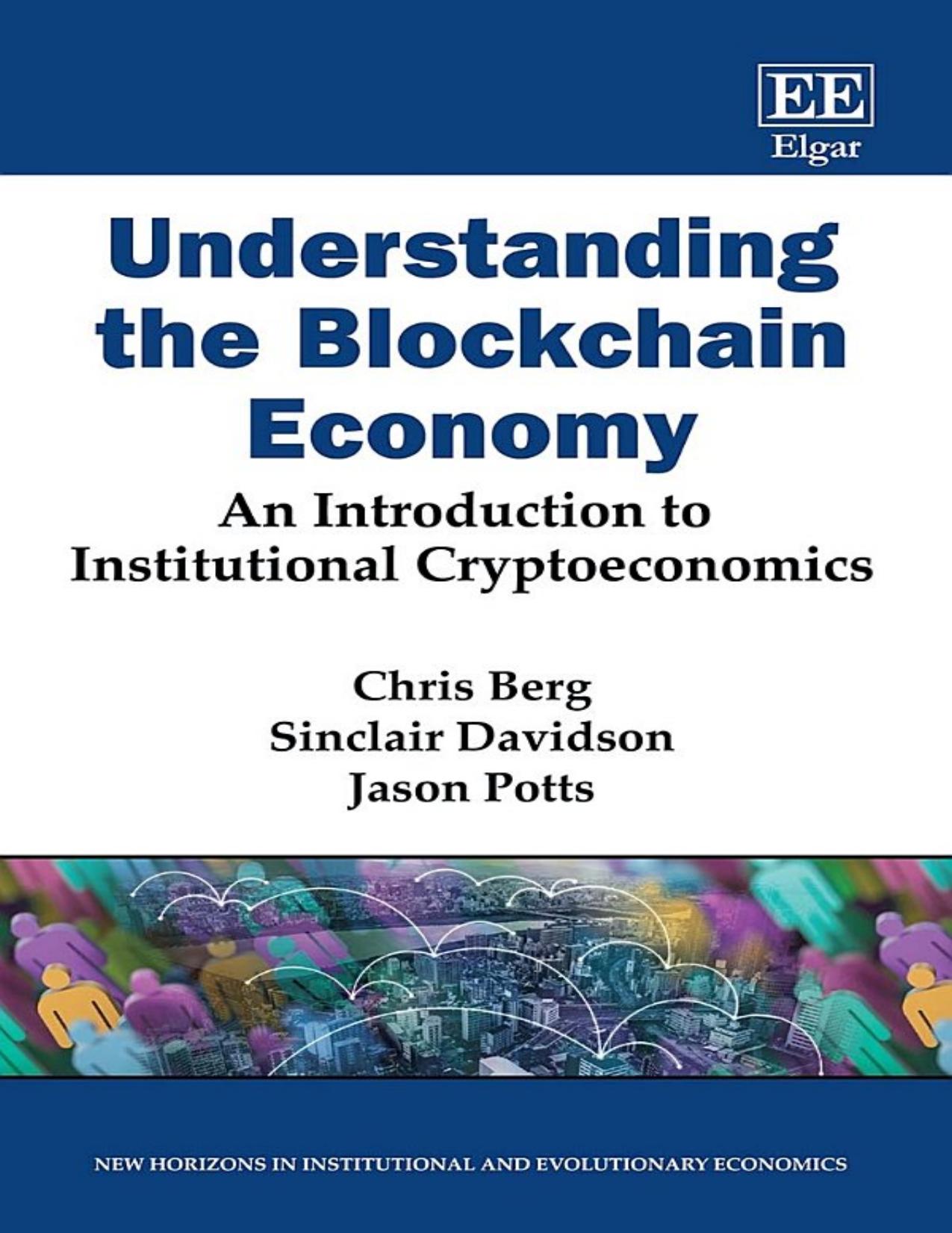 Understanding the Blockchain Economy: An Introduction to Institutional Cryptoeconomics by Chris Berg Sinclair Davidson Jason Potts