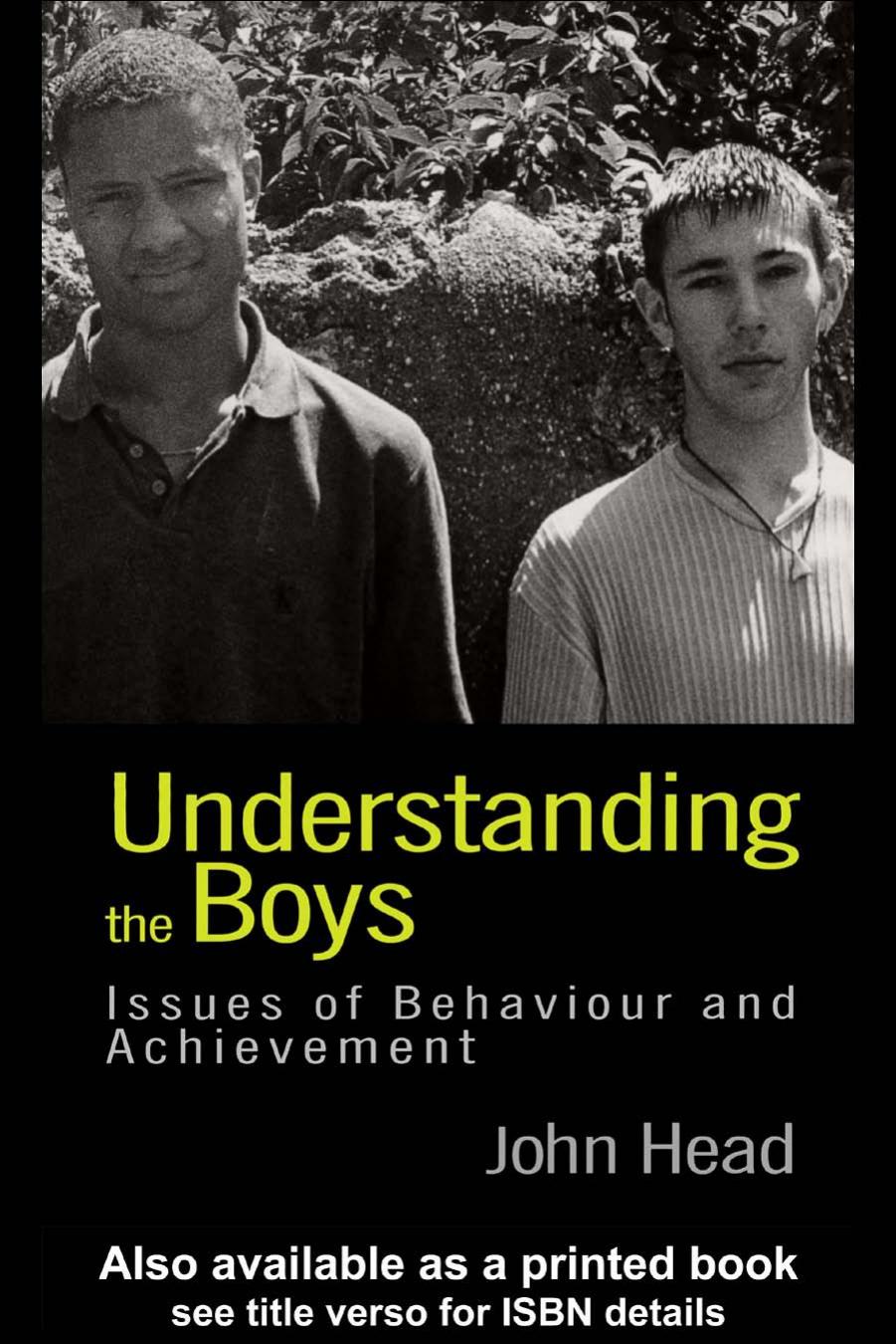 Understanding the Boys: Issues of Behaviour and Underachievement by Dr John Head