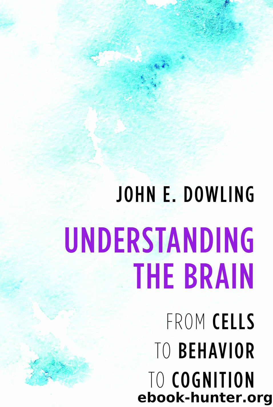 Understanding the Brain by John E. Dowling