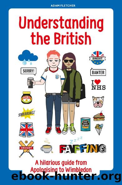 Understanding the British: A hilarious guide from Apologising to Wimbledon by Adam Fletcher