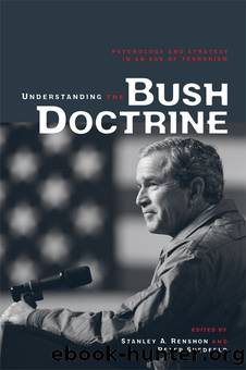 Understanding the Bush Doctrine: Psychology and Strategy in an Age of Terrorism by Stanley A. Renshon & Peter Suedfeld