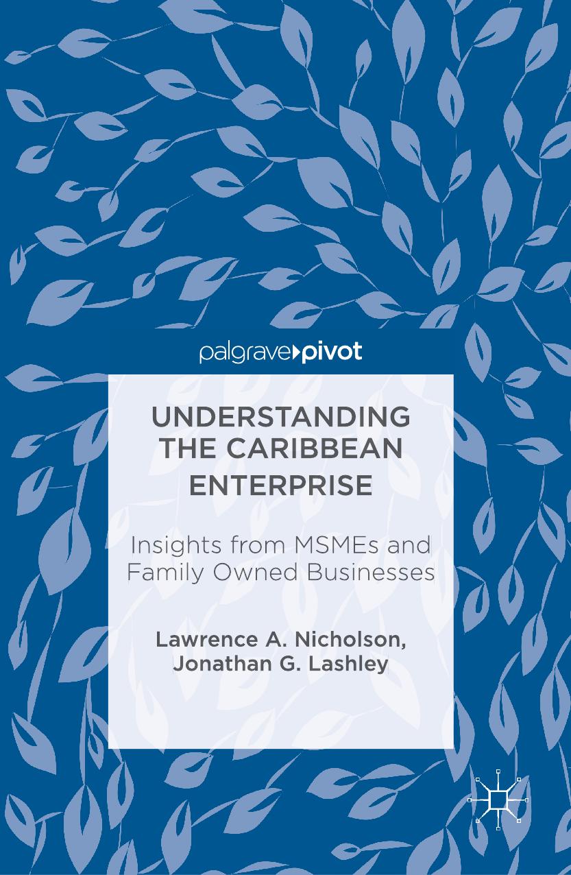 Understanding the Caribbean Enterprise: Insights from MSMEs and Family Owned Businesses by Lawrence A. Nicholson Jonathan G. Lashley (auth.)