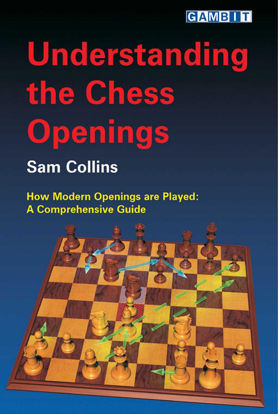 Understanding the Chess Openings by Sam Collins by Unknown
