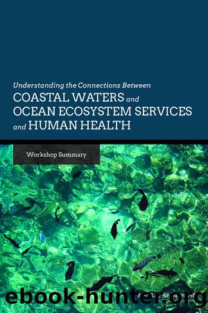 Understanding the Connections Between Coastal Waters and Ocean Ecosystem Services and Human Health: Workshop Summary by Rose Marie Martinez