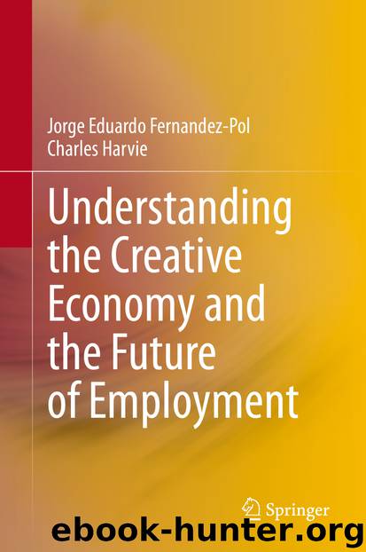 Understanding the Creative Economy and the Future of Employment by Jorge Eduardo Fernandez-Pol & Charles Harvie