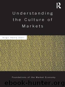 Understanding the Culture of Markets by Storr Virgil Henry