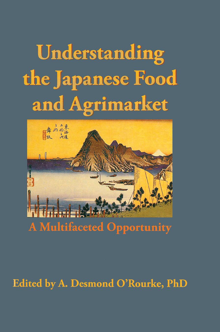 Understanding the Japanese Food and Agrimarket A Multifaceted Opportunity by Andrew D O'Rourke (author)