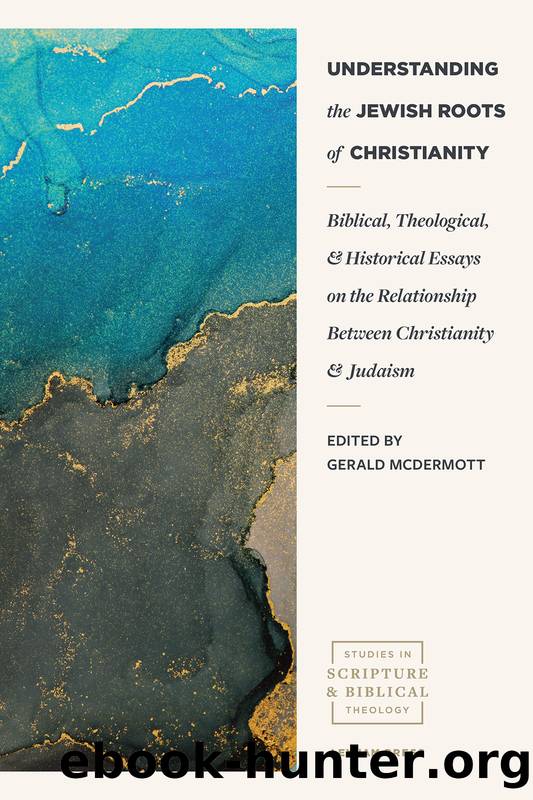 Understanding the Jewish Roots of Christianity by Gerald McDermott;
