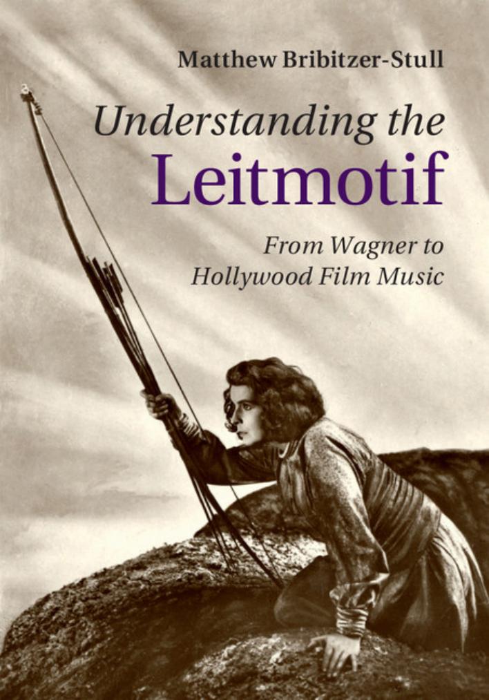 Understanding the Leitmotif: From Wagner to Hollywood Film Music by Unknow