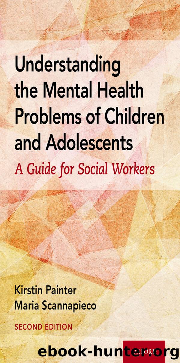 Understanding the Mental Health Problems of Children and Adolescents by Kirstin Painter Maria Scannapieco