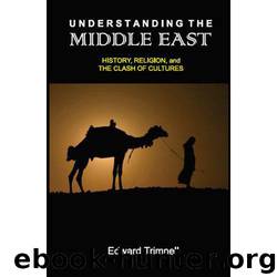 Understanding the Middle East: History, Religion, and the Clash of Cultures by Trimnell Edward