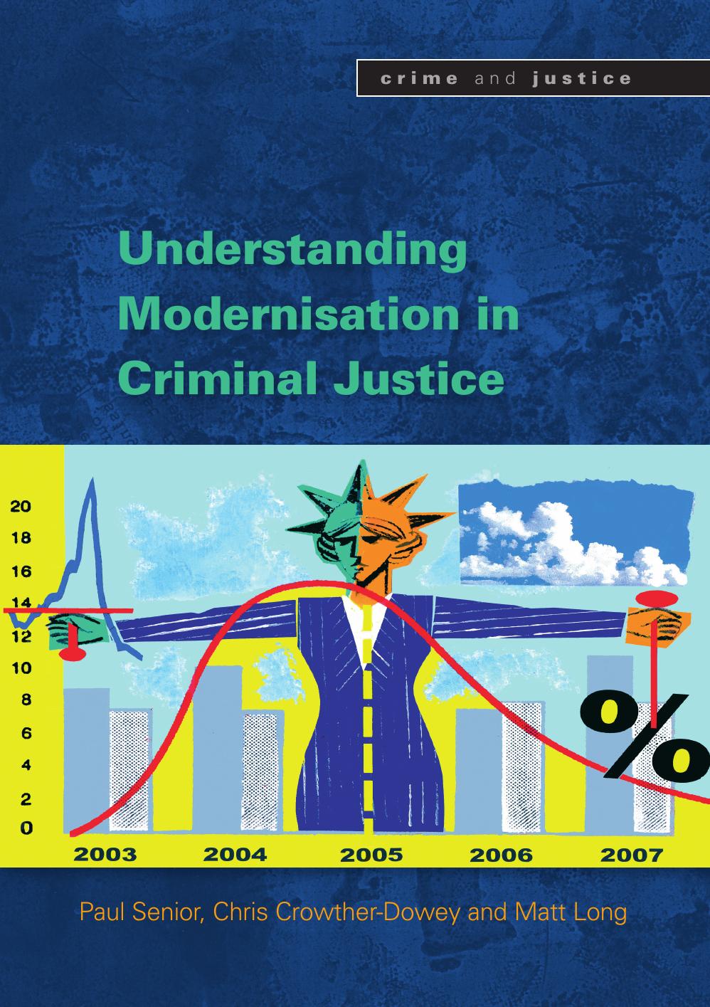 Understanding the Modernisation of Criminal Justice (Crime and Justice) by Paul Senior Chris Crowther-Dowey Matt Long