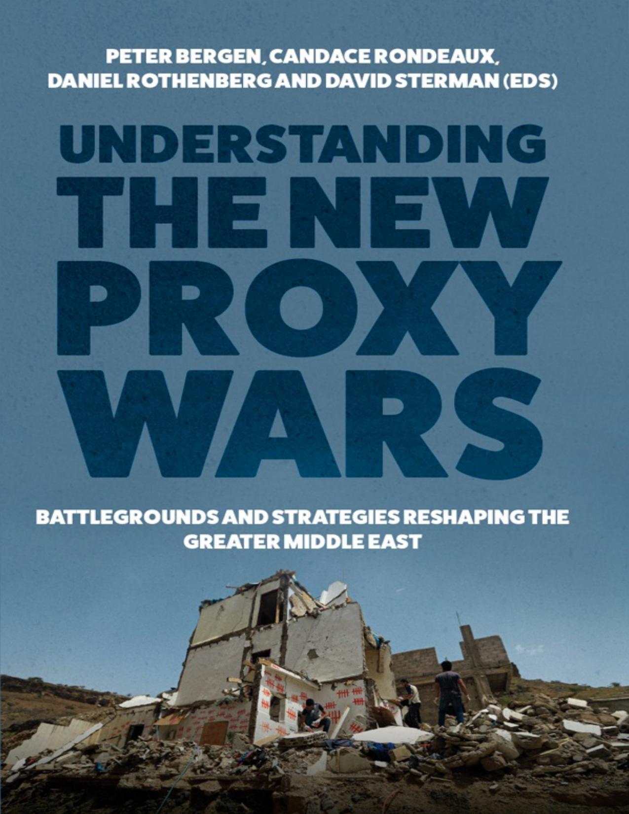 Understanding the New Proxy Wars by Peter Bergen Candace Rondeaux Daniel Rothenberg and David Sterman