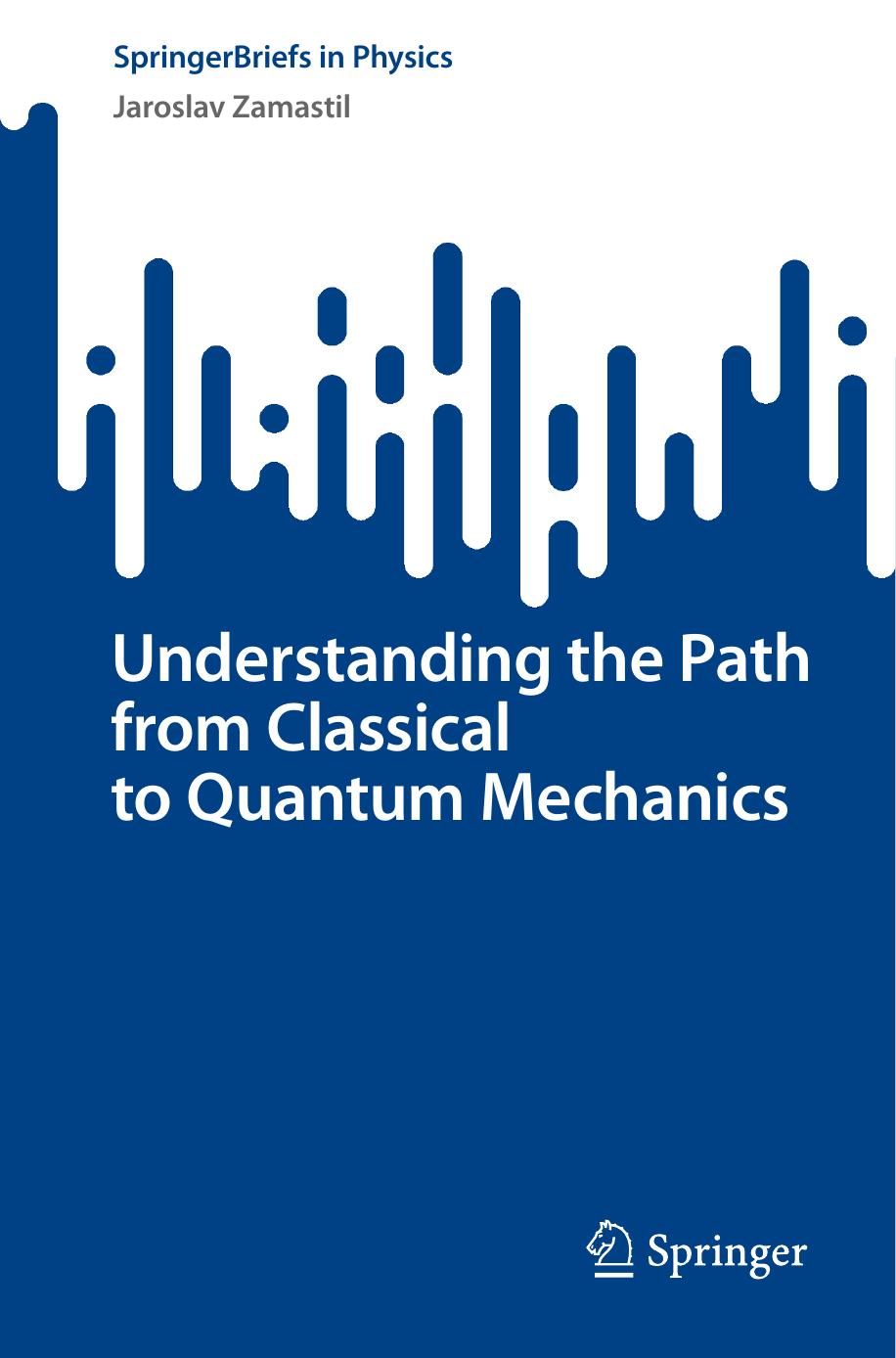 Understanding the Path from Classical to Quantum Mechanics by Jaroslav Zamastil