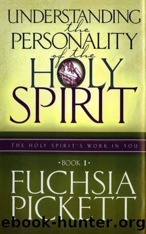 Understanding the Personality of the Holy Spirit by Fuchsia Pickett ThD. D.D