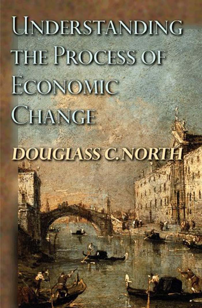 Understanding the Process of Economic Change (Princeton Economic History of the Western World) by Douglass C. North