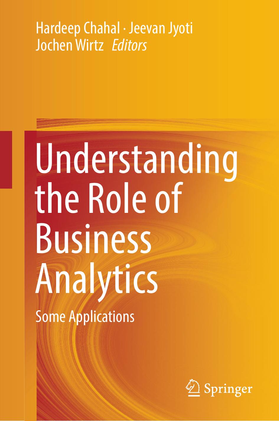Understanding the Role of Business Analytics: Some Applications by Hardeep Chahal Jeevan Jyoti Jochen Wirtz