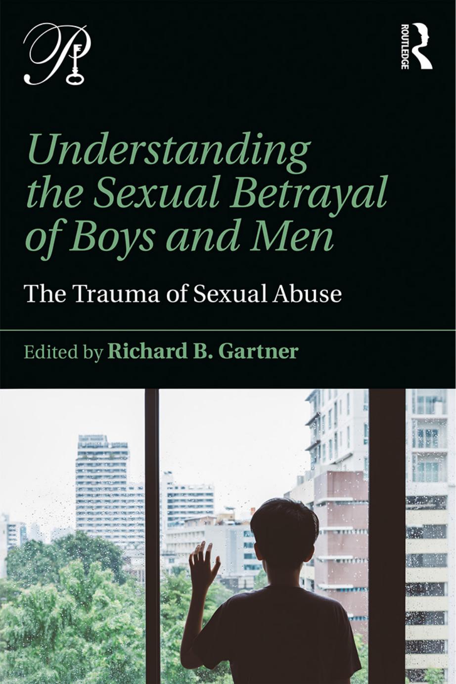 Understanding the Sexual Betrayal of Boys and Men: The Trauma of Sexual Abuse by Unknow