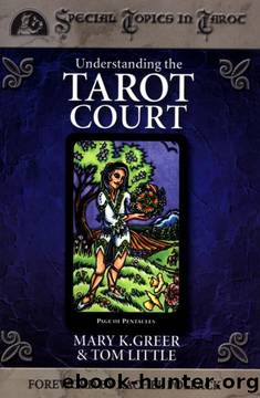 Understanding the Tarot Court (Special Topics in Tarot Series) by Mary K. Greer;Tom Little