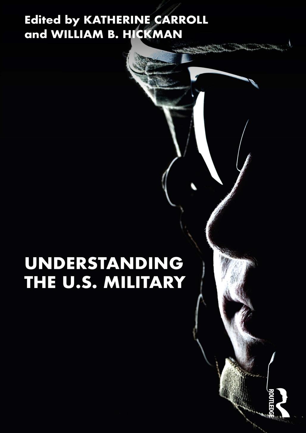 Understanding the U.S. Military by Katherine Carroll & William B. Hickman